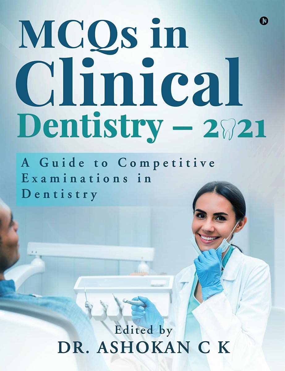 MCQs in Clinical Dentistry - 2021: A Guide to Competitive Examinations in Dentistry