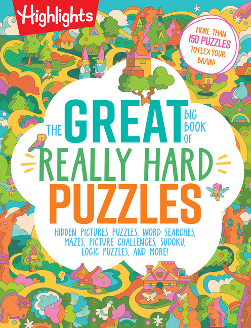 The Great Big Book of Really Hard Puzzles: 256 Pages of Mind-Twisting Mazes, Logic Games and Hidden Pictures Puzzles, Highlights Activity Book for Kids Ag