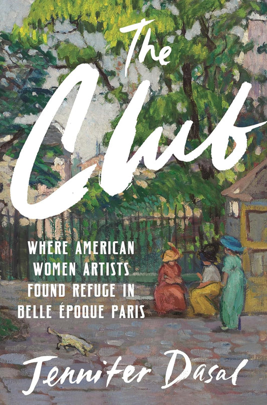 Club: Where American Women Artists Found Refuge in Belle Epoque Paris