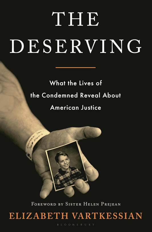 The Deserving: What the Lives of the Condemned Reveal about American Justice