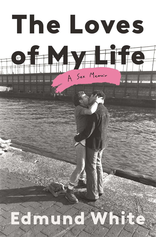 Loves of My Life: A Sex Memoir
