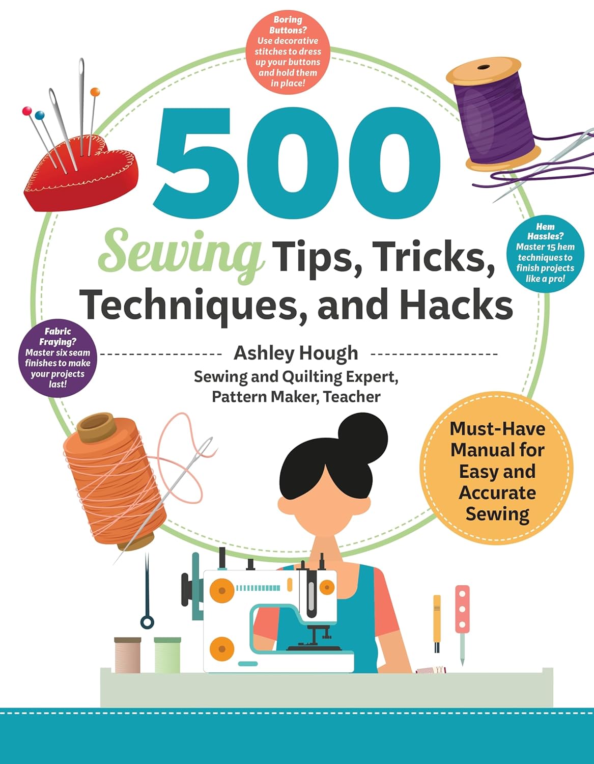 500 Sewing Tips, Tricks, Techniques, and Hacks: Must-Have Manual for Easy and Accurate Sewing