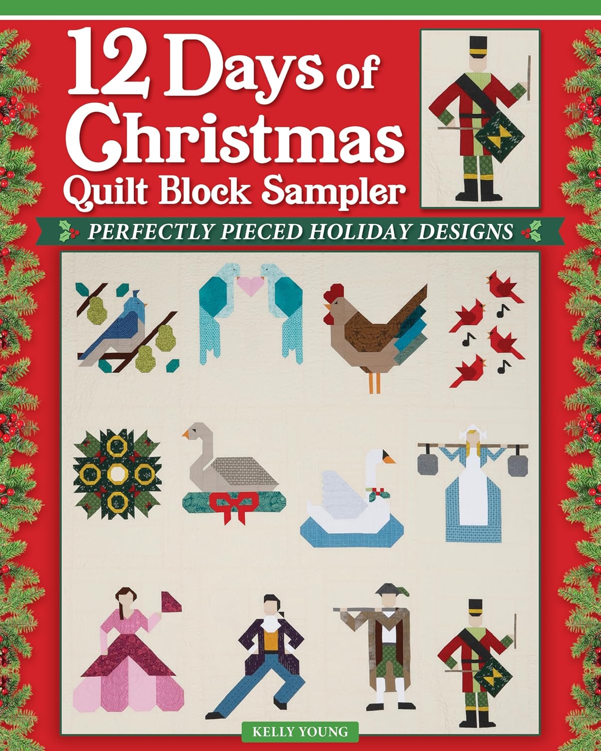 12 Days of Christmas Quilt Block Sampler: Perfectly Pieced Holiday Designs