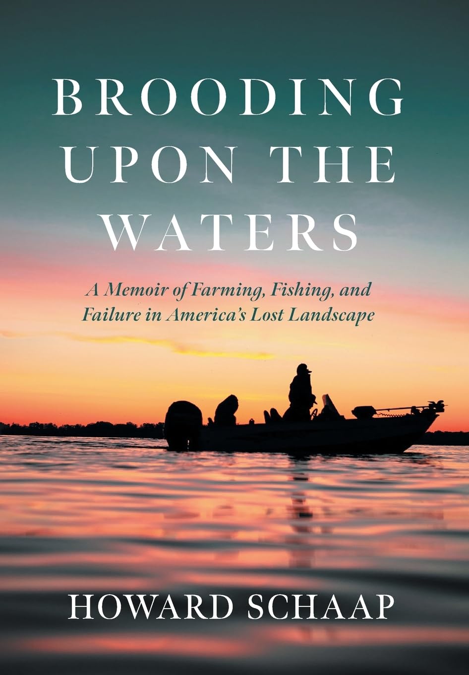 Brooding Upon the Waters: A Memoir of Farming, Fishing, and Failure in America's Lost Landscape