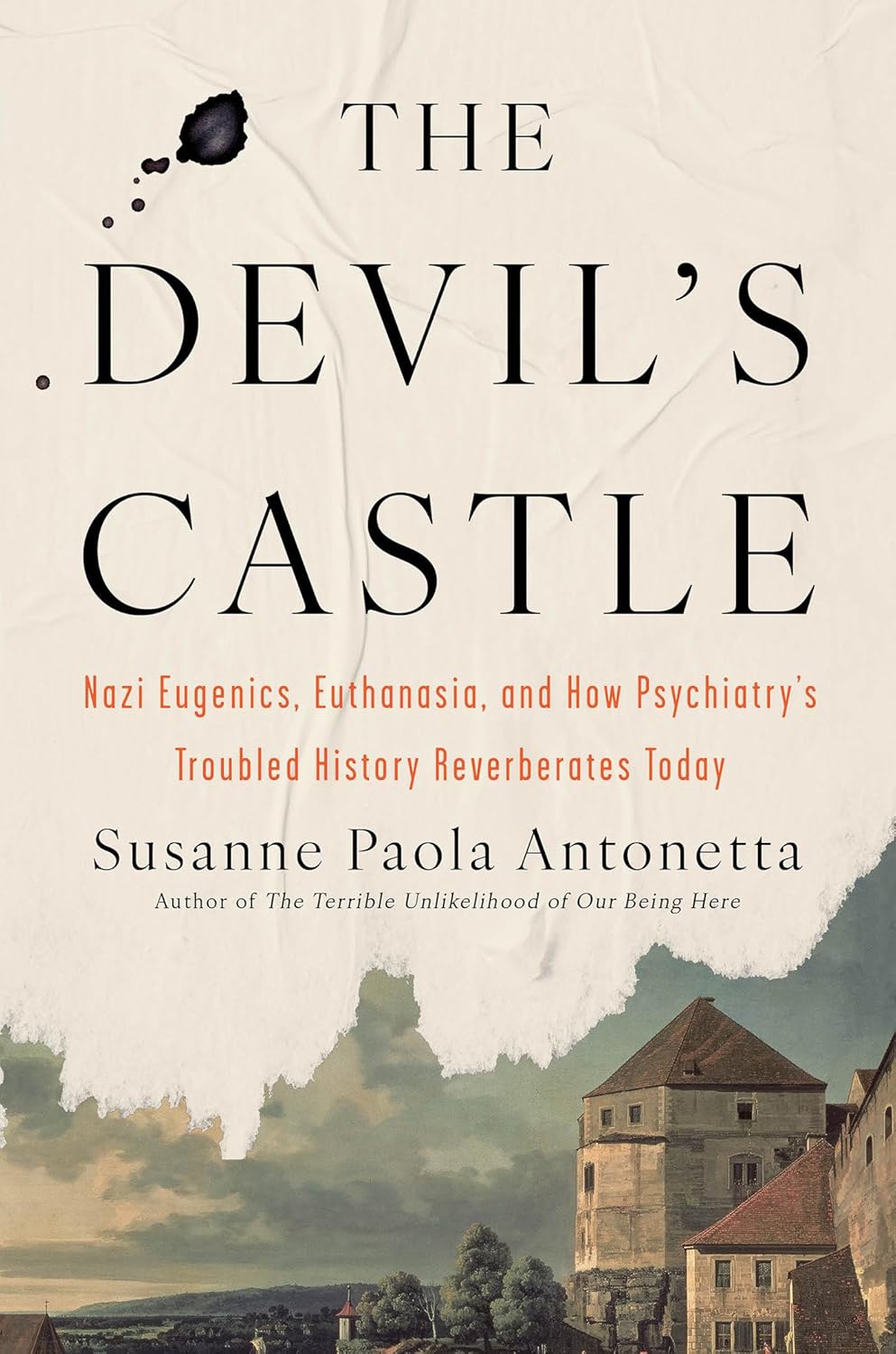 The Devil's Castle: Nazi Eugenics, Euthanasia, and How Psychiatry's Troubled History Reverberates Today