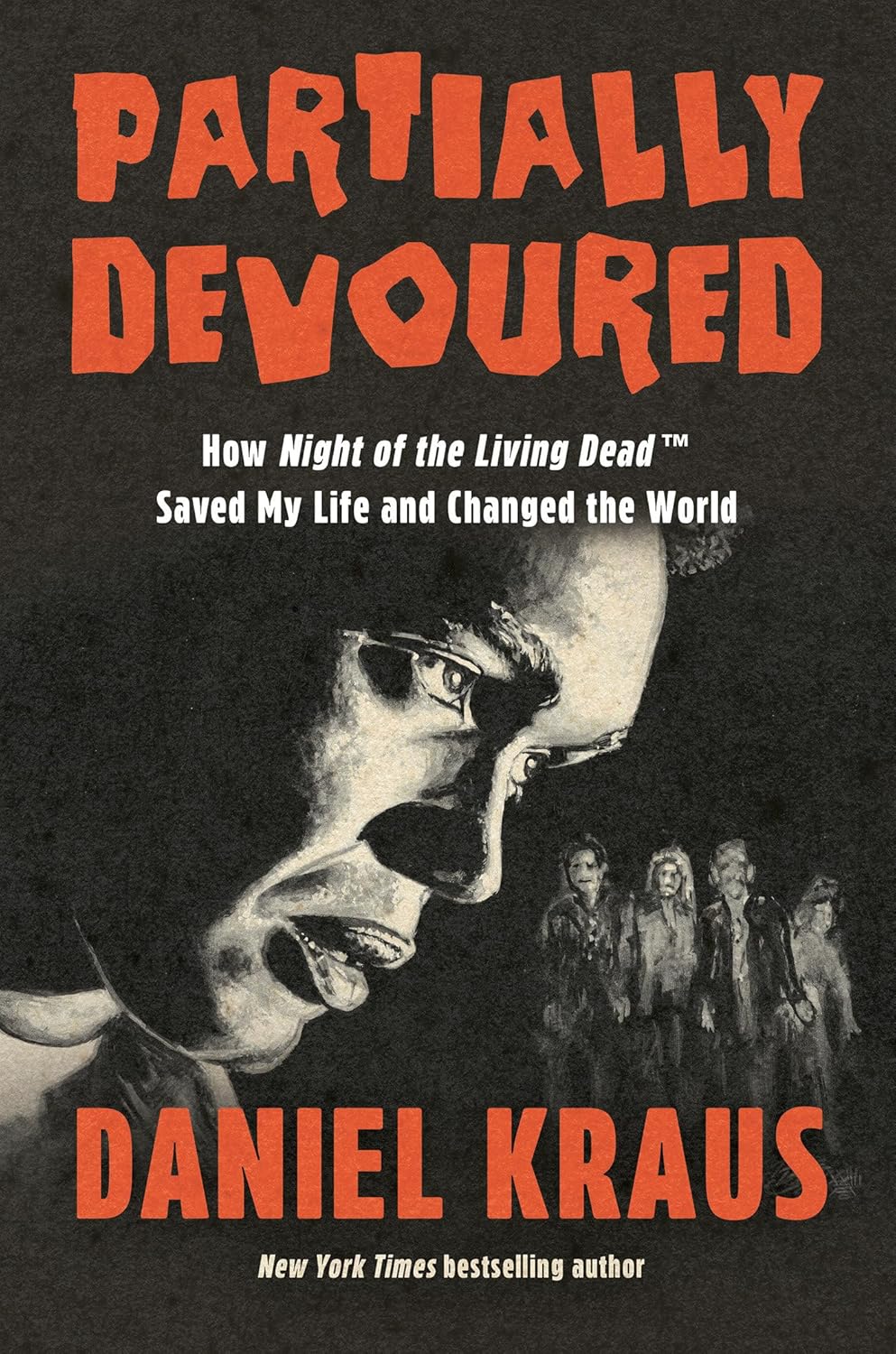 Partially Devoured: How Night of the Living Dead Saved My Life and Changed the World
