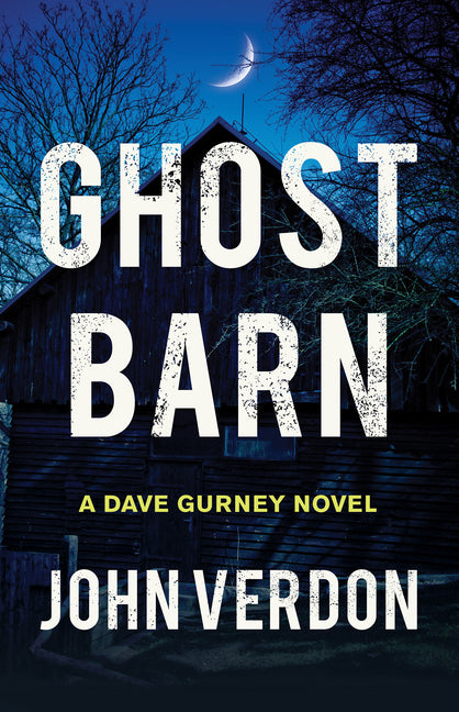 Ghost Barn: A Dave Gurney Novel