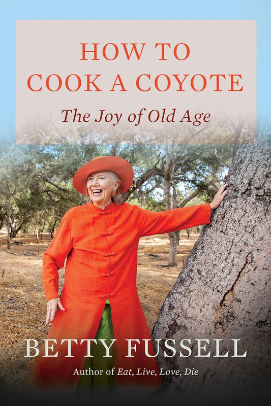 How to Cook a Coyote: The Joy of Old Age