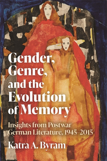 Gender, Genre, and the Evolution of Memory: Insights from Postwar German Literature, 1945-2015