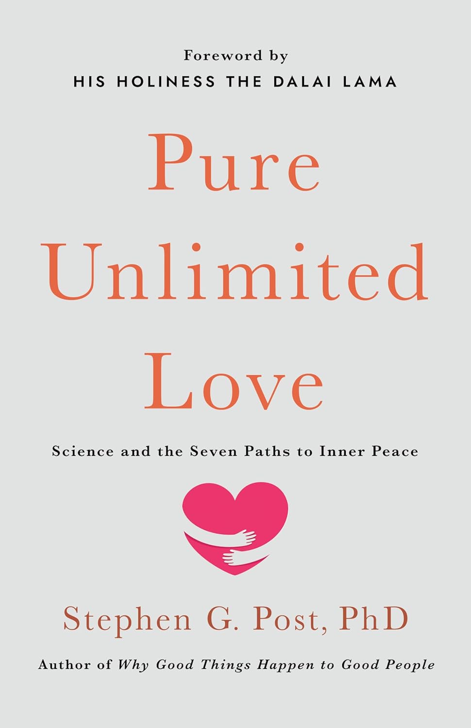 Pure Unlimited Love: Science and the Seven Paths to Inner Peace