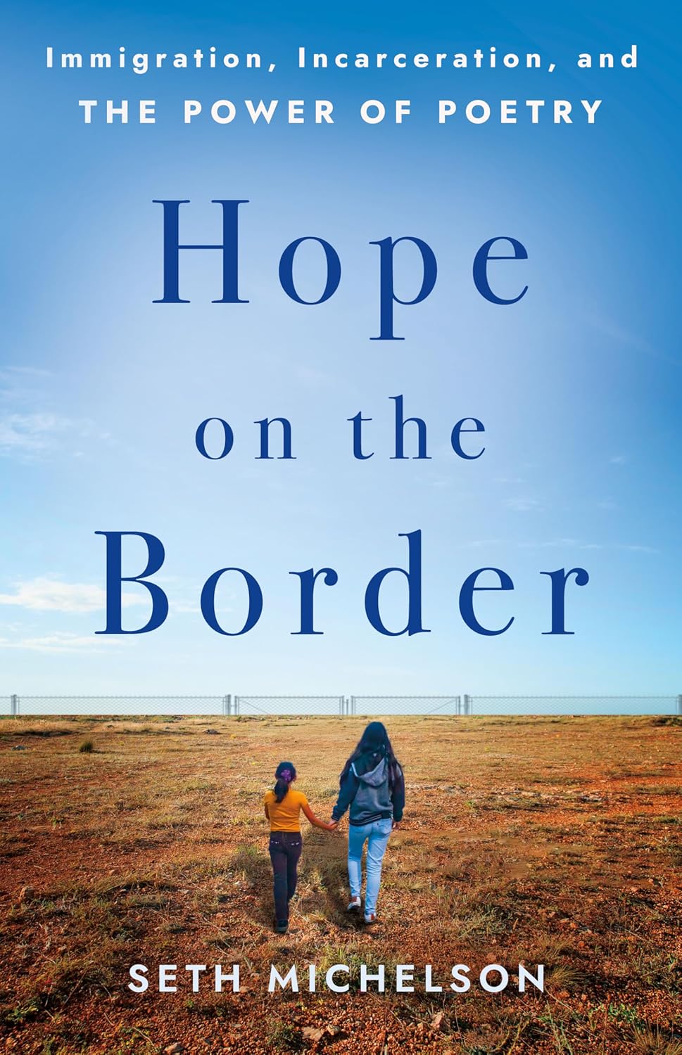 Hope on the Border: Immigration, Incarceration, and the Power of Poetry