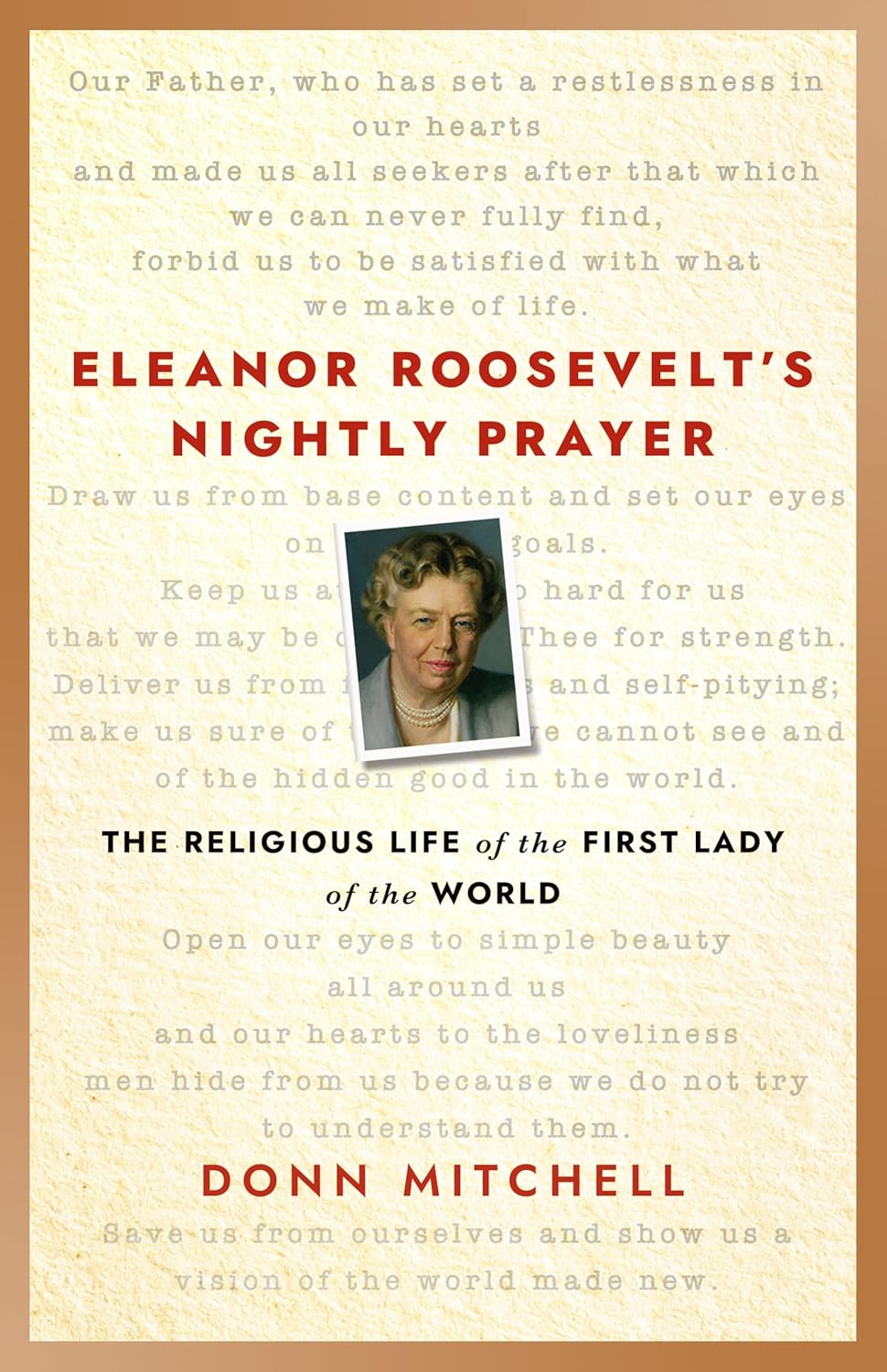 Eleanor Roosevelt's Nightly Prayer: The Religious Life of the First Lady of the World