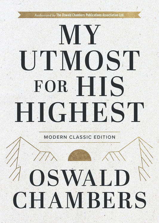 My Utmost for His Highest: Modern Classic Language Gift Edition (365-Day Devotional Using Niv) (Modern Classic)
