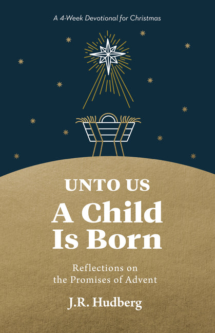 Unto Us a Child Is Born: Reflections on the Promises of Advent