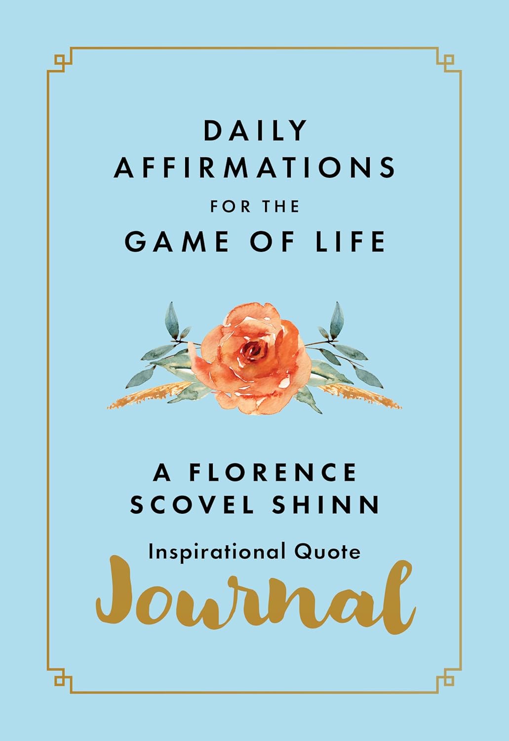 Daily Affirmations for the Game of Life A Florence Scovel Shinn Inspirational Quote Journal
