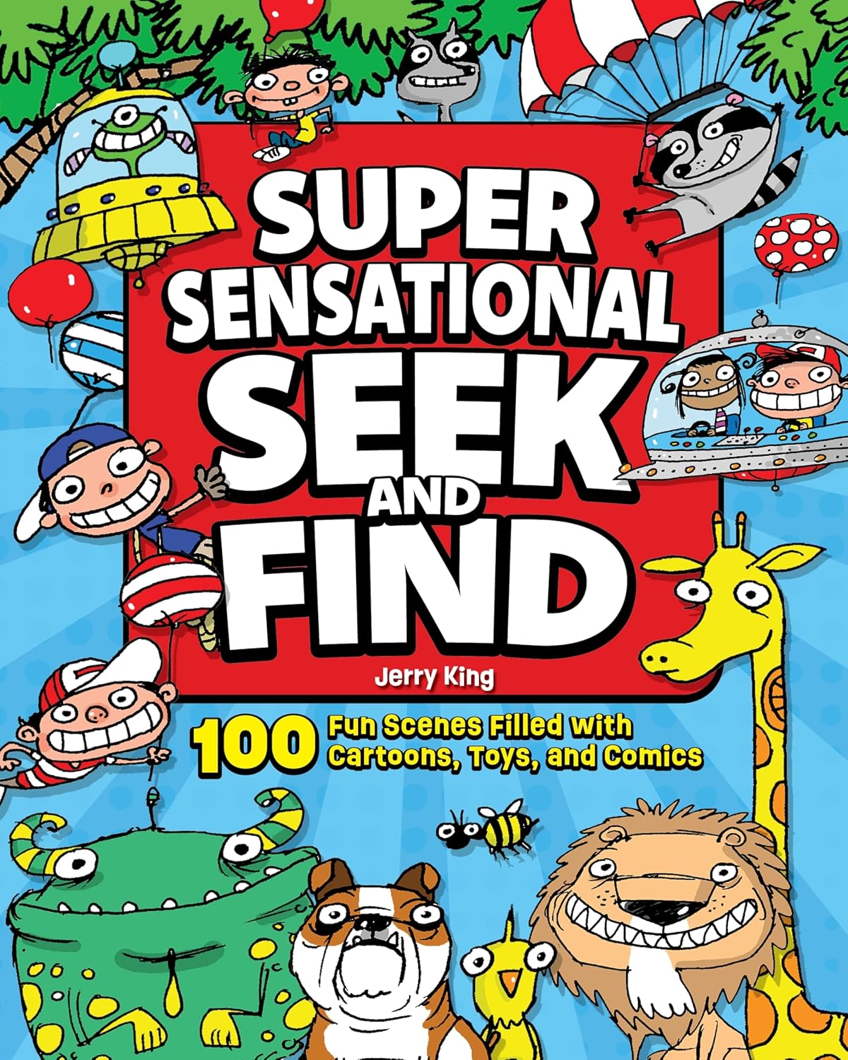 Super Sensational Seek and Find: 100 Fun Scenes Filled with Cartoons, Toys, and Comics