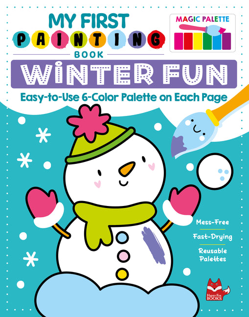 My First Painting Book: Winter Fun: Easy-To-Use 6-Color Palette on Each Page
