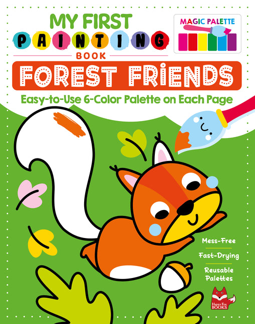 My First Painting Book: Forest Friends: Easy-To-Use 6-Color Palette on Each Page