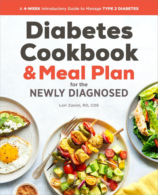 Diabetic Cookbook and Meal Plan for the Newly Diagnosed: A 4-Week Introductory Guide to Manage Type 2 Diabetes