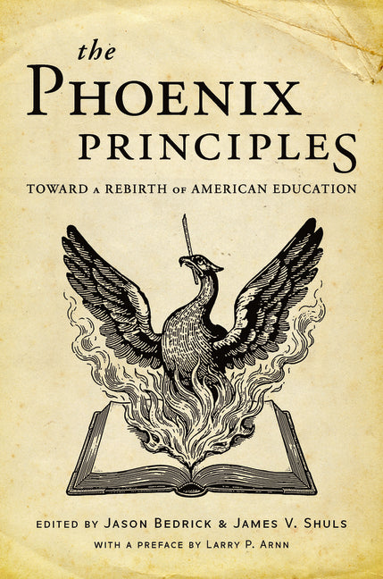 The Phoenix Principles: Toward a Rebirth of American Education