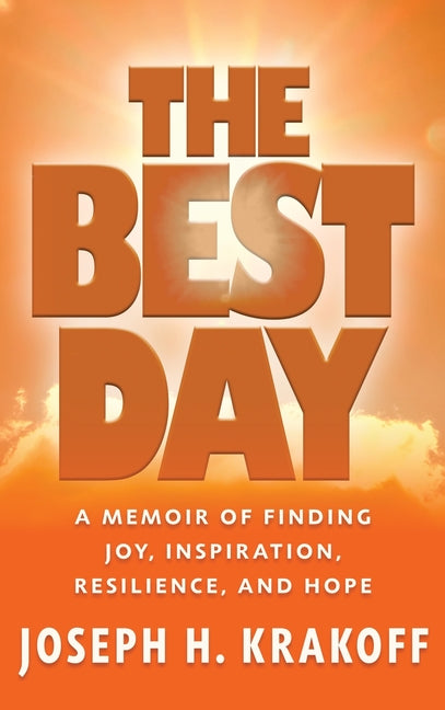 The Best Day: A Memoir of Finding Joy, Inspiration, Resilience, and Hope