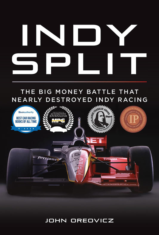 Indy Split: The Big Money Battle That Nearly Destroyed Indy Racing