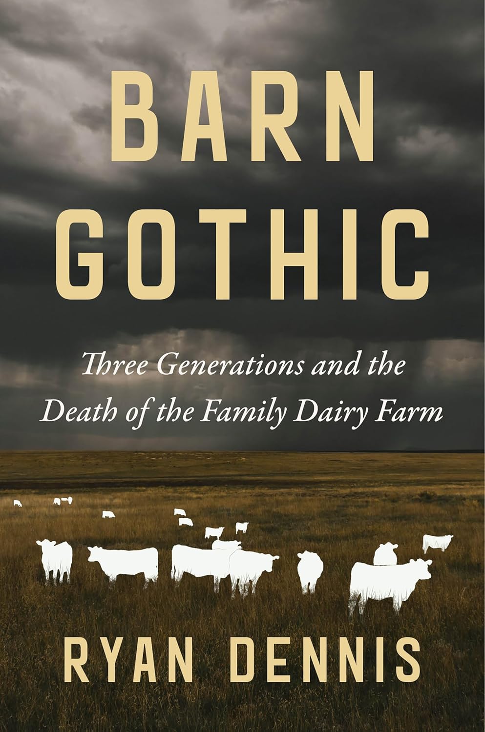Barn Gothic: Three Generations and the Death of the Family Dairy Farm