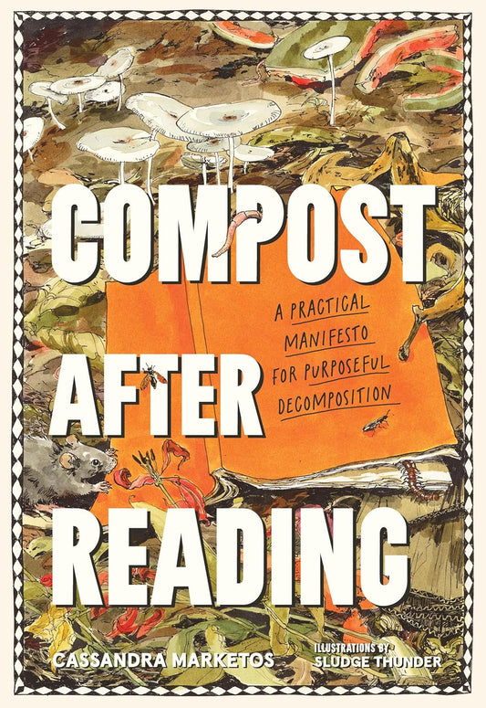 Compost After Reading: A Practical Manifesto for Purposeful Decomposition