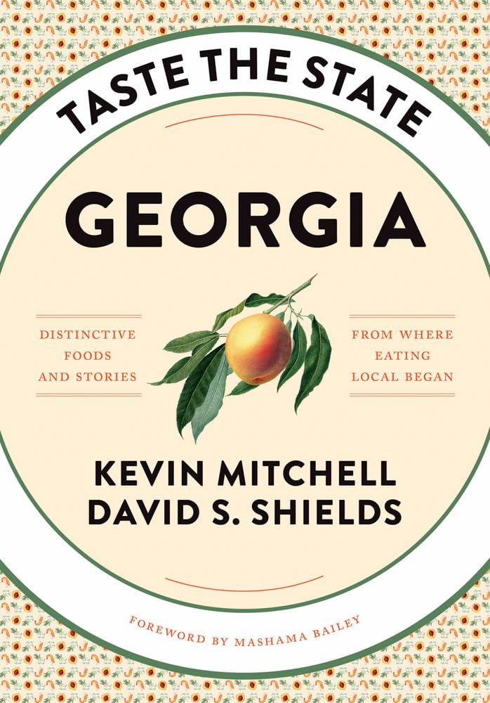Taste the State Georgia: Distinctive Foods and Stories from Where Eating Local Began