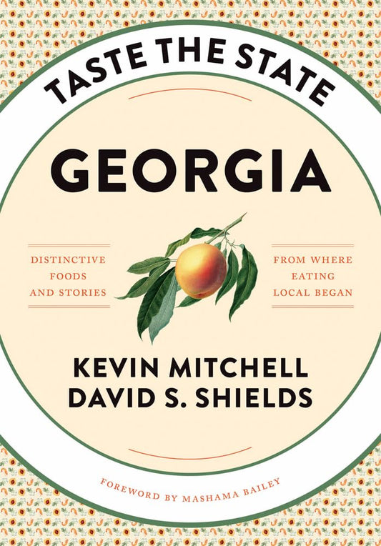 Taste the State Georgia: Distinctive Foods and Stories from Where Eating Local Began