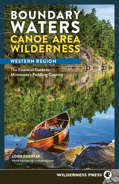 Boundary Waters Canoe Area Wilderness, Western Region: The Essential Guide to Minnesota's Paddling Country (Revised)