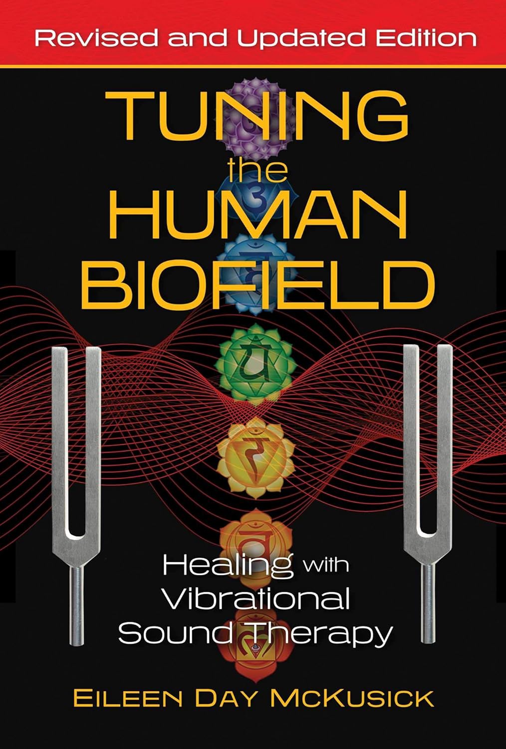 Tuning the Human Biofield: Healing with Vibrational Sound Therapy (Edition, Revised and Updated)