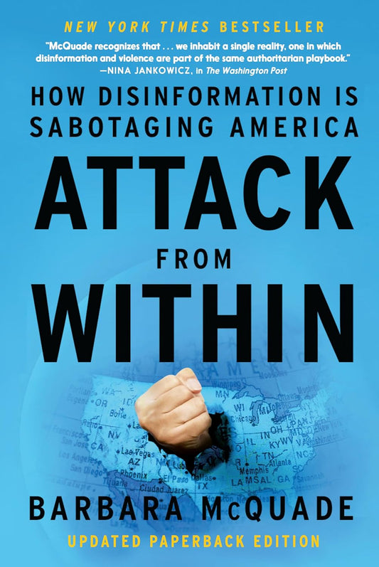 Attack from Within How Disinformation Is Sabotaging America