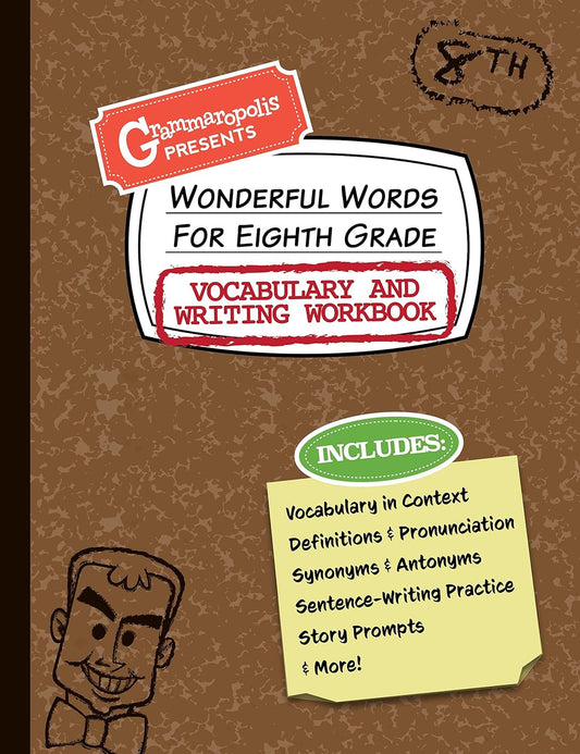 Wonderful Words for Eighth Grade Vocabulary and Writing Workbook: Definitions, Usage in Context, Fun Story Prompts, & More