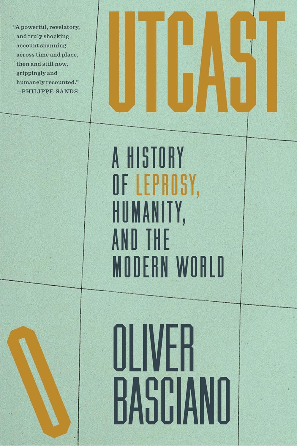 Outcast: A History of Leprosy, Humanity, and the Modern World