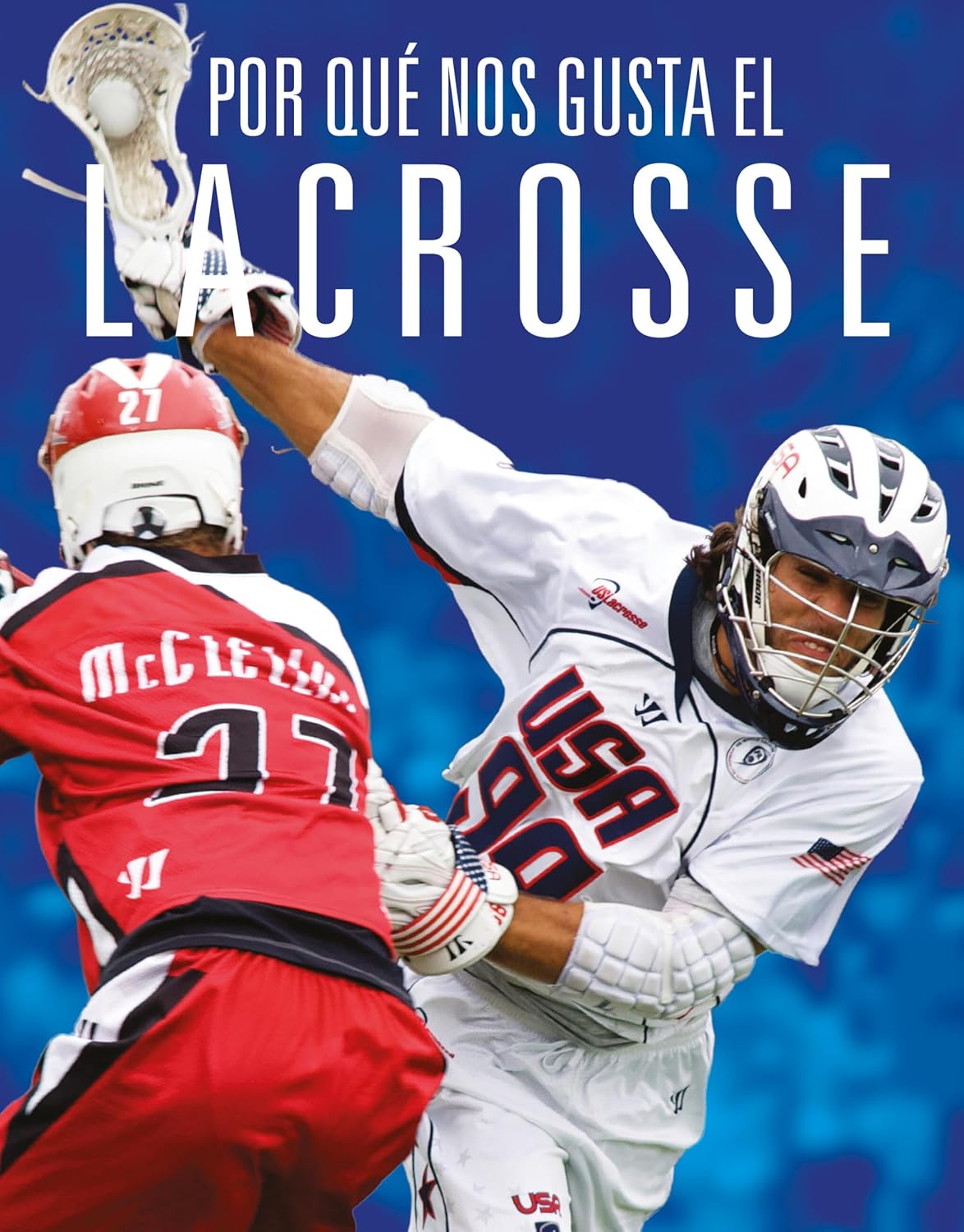 Por Que Nos Gusta El Lacrosse