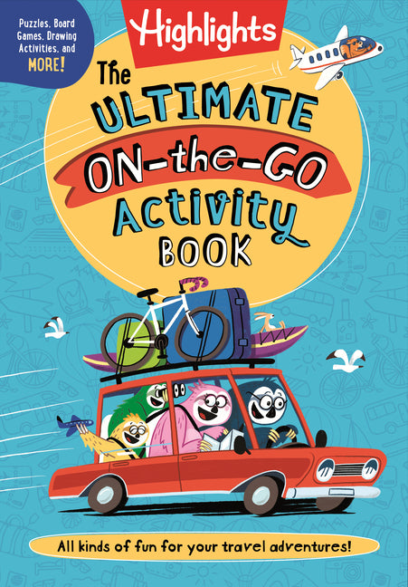 The Ultimate On-The-Go Activity Book: Travel Games and Activities Book for Kids, Packed with Road Trip Fun, Travel Games for Kids and Screen-Free Car Acti