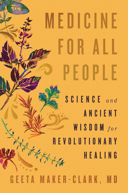 Medicine for All People: Science and Ancient Wisdom for Revolutionary Healing