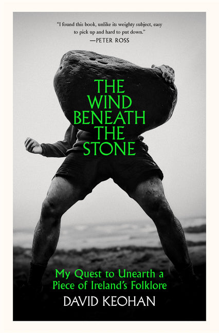 The Wind Beneath the Stone: My Quest to Unearth a Piece of Ireland's Folklore