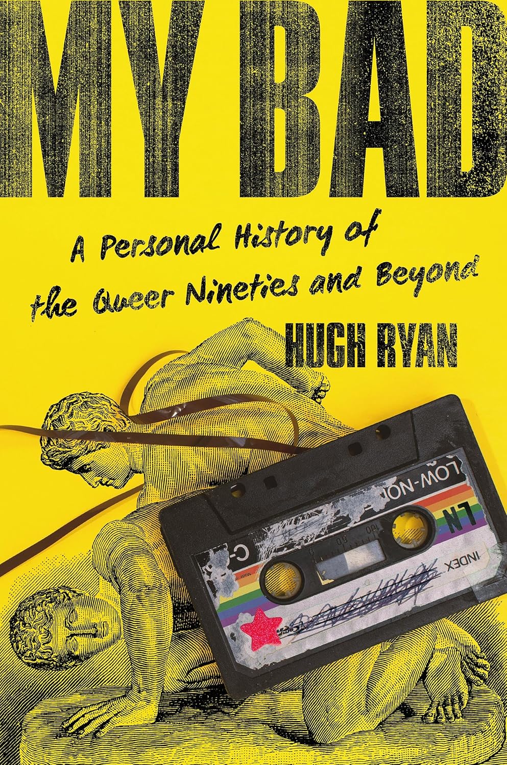 My Bad: A Personal History of the Queer Nineties and Beyond