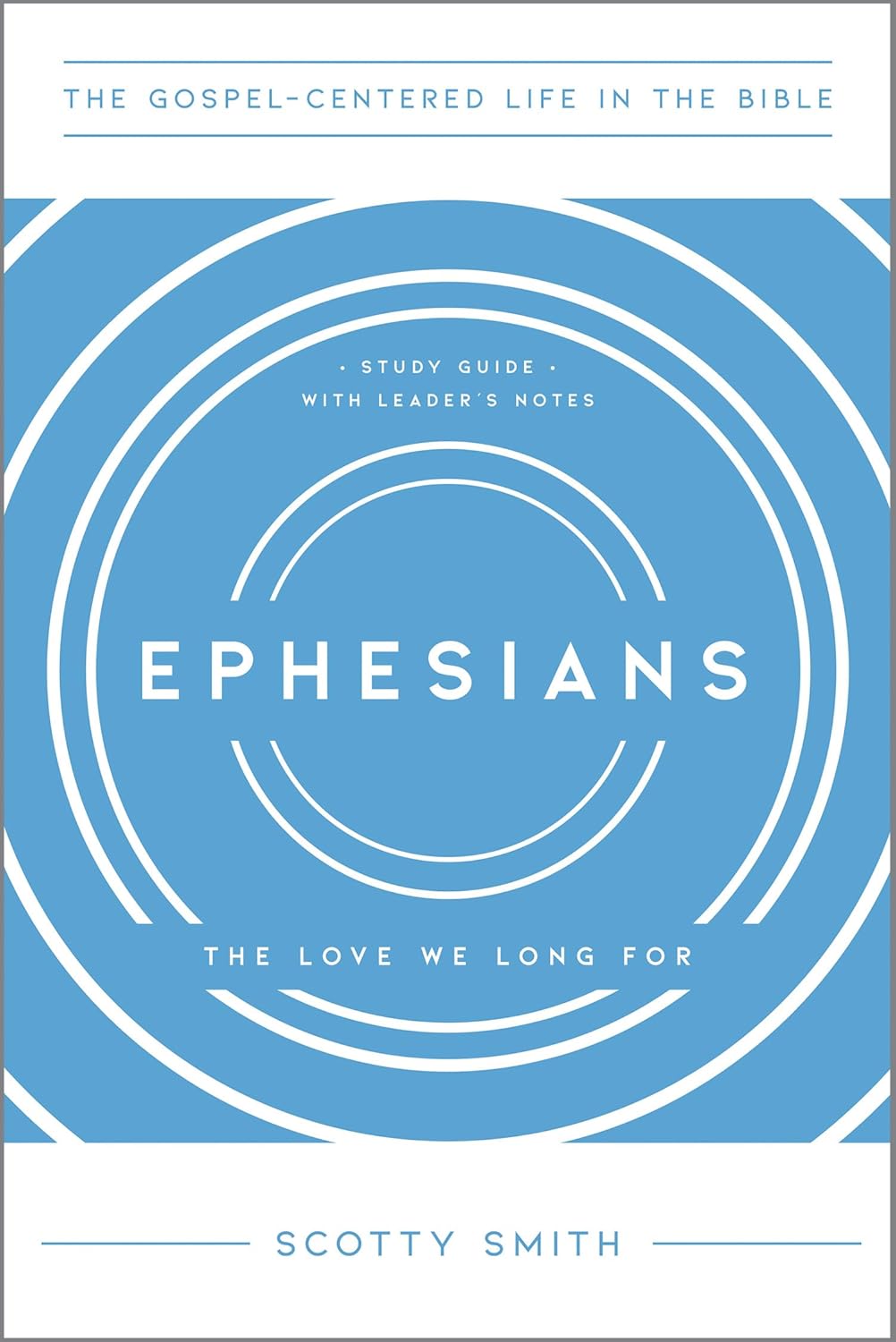 Ephesians: The Love We Long For, Study Guide with Leader's Notes