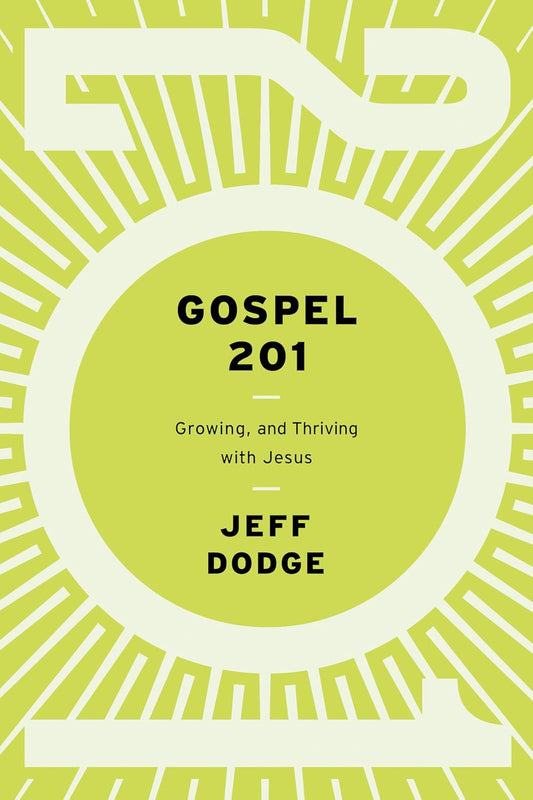 Gospel 201: Growing and Thriving with Jesus
