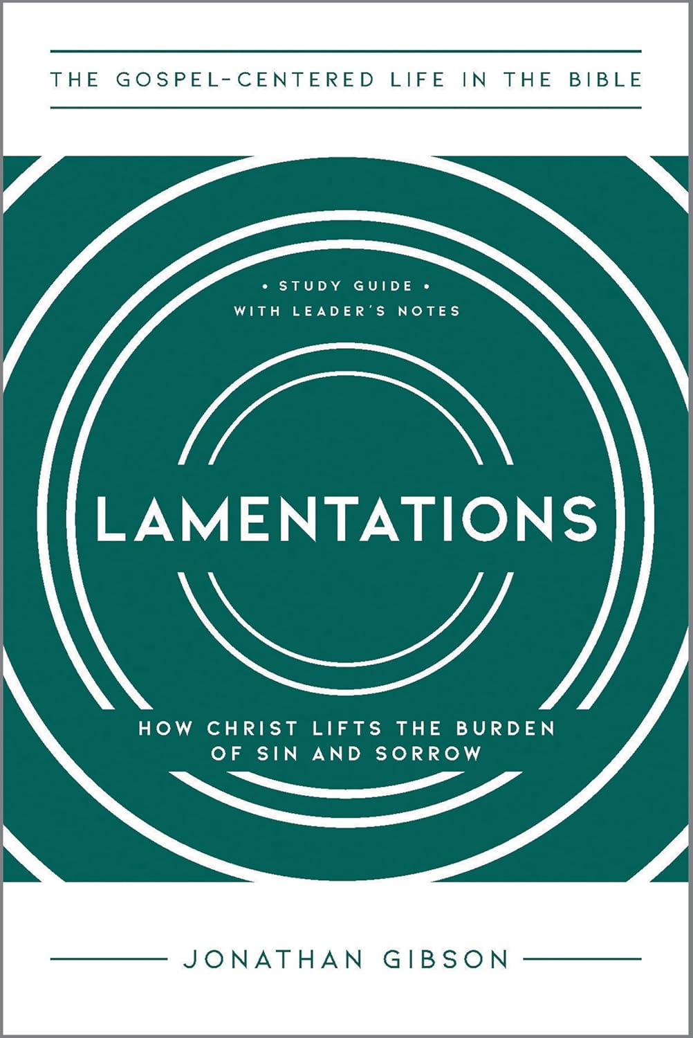 Lamentations: How Christ Lifts the Burden of Sin and Sorrow