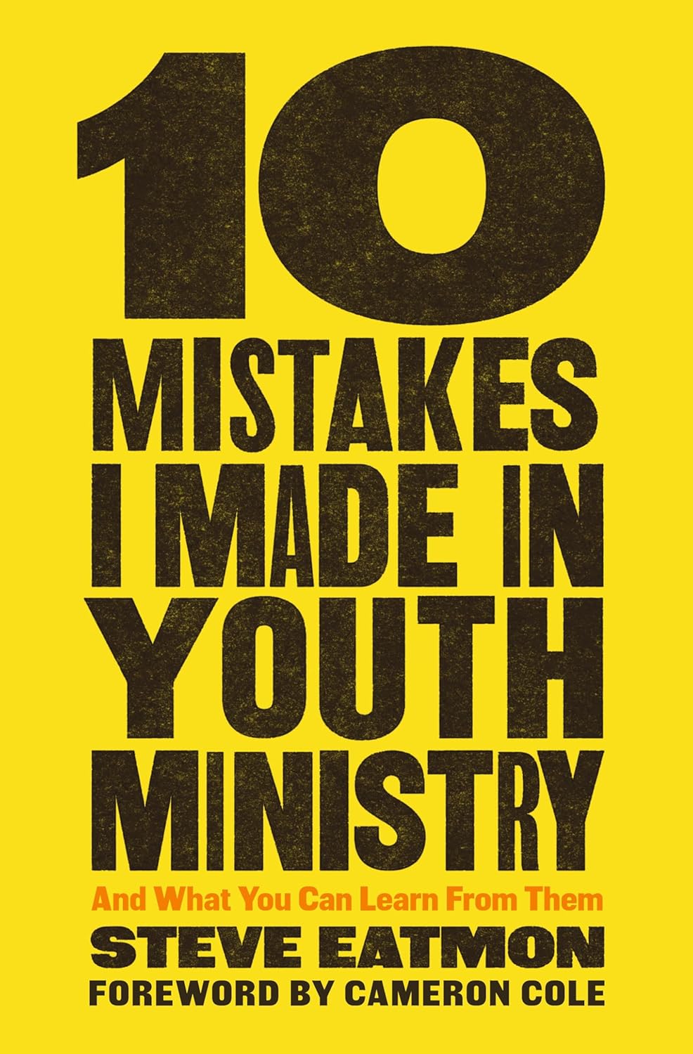 10 Mistakes I Made in Youth Ministry: And What You Can Learn from Them