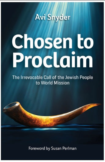 Chosen to Proclaim: The Irrevocable Call of the Jewish People to World Mission