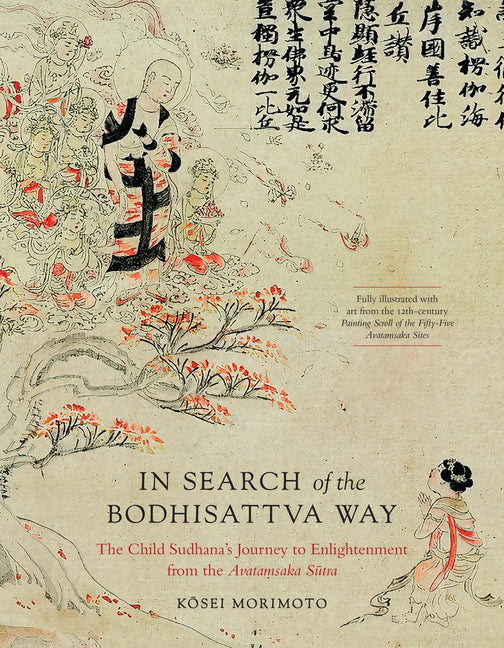 In Search of the Bodhisattva Way: The Child Sudhana's Journey to Enlightenment from the Avatamsaka Sutra