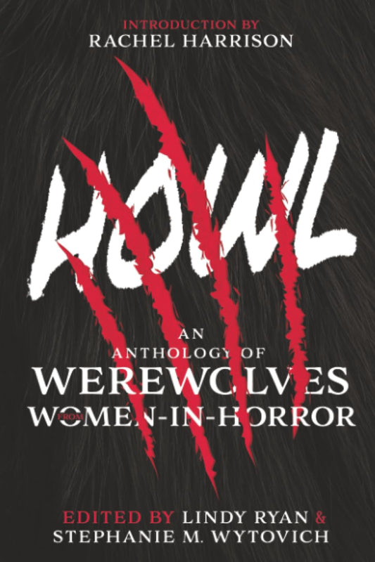 Howl: An Anthology of Werewolves from Women-In-Horror