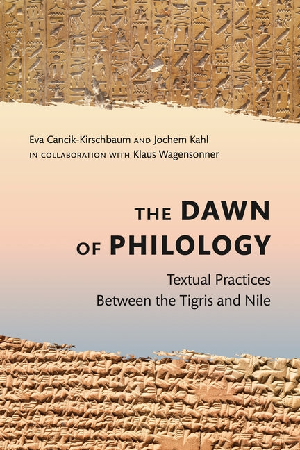 The Dawn of Philology: Textual Practices Between the Tigris and Nile