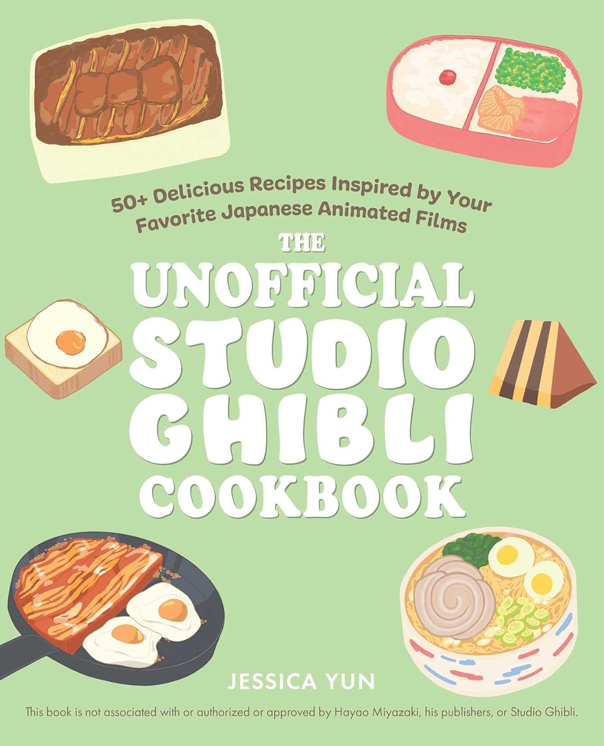 Unofficial Studio Ghibli Cookbook: 50+ Delicious Recipes Inspired by Your Favorite Japanese Animated Films