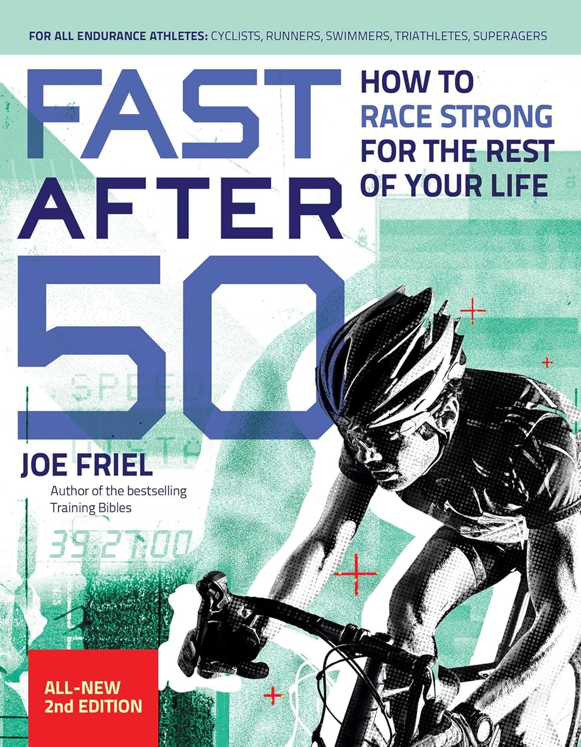 Fast After 50: How to Race Strong for the Rest of Your Life, 2nd Edition